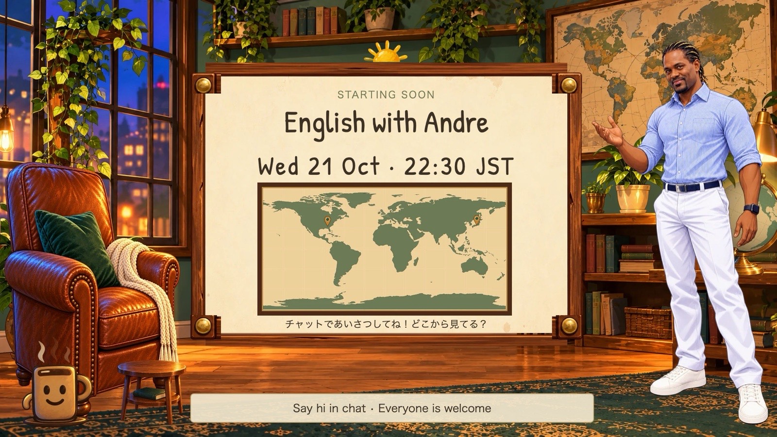 The stream's study room: a board saying English with Andre, Wed 21 Oct, 22:30 JST, a world map, Andre, and the cup mascot.